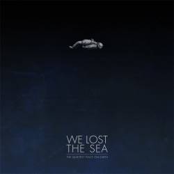 We Lost The Sea : The Quietest Place On Earth